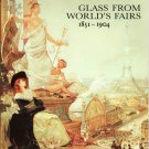 Glass From World's Fairs 1851 to 1904 by Jane Shadel Spillman 1986 The Corning Museum of Glass