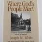 Where God's People Meet A Guide to Significant Religious Places in Indiana 1996 Softcover