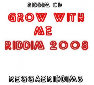 Grow with me riddim