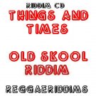Things and times riddim  old skool