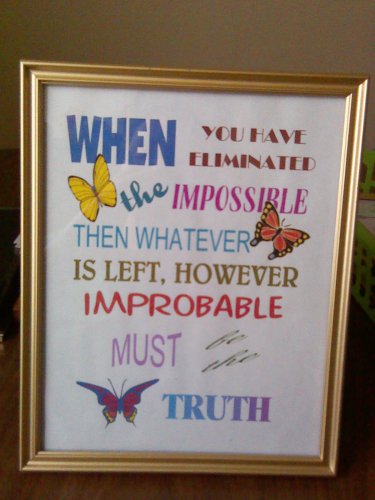 8 x 10 Print "When You Have Eliminated The Impossible"