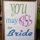 8 x 10 Print "You May Kiss The Bride"
