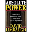 Absolute Power: The Legacy of Corruption in the Clinton-Reno Justice Department