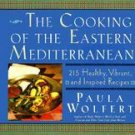 The Cooking of the Eastern Mediterranean  215 Healthy Recipes by Paula Wolfert