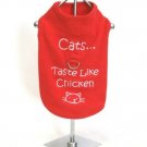 Cats...Taste Like Chicken Harness-T X Small Dog Shirt
