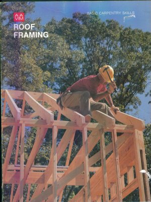AA VIM ROOF FRAMING Basic Carpentry Skills Charley G Chadwick George Smith Jr Tim Milner locationO6