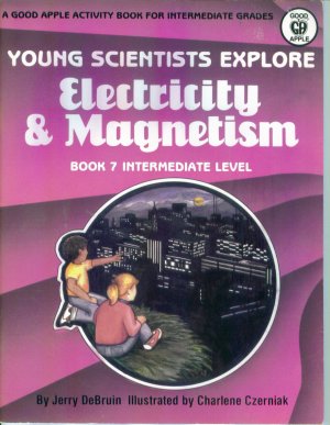 Young Scientist Explore ELECTRICITY & MAGNETISM Intermediate Level Jerry DeBruin locationO6