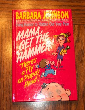 BARBARA JOHNSON MAMA GET THE HAMMER There's A Fly On Papa's Head! location101