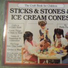 Sticks & Stones & Ice Cream Cones The Craft Book for Children Phyllis Fiarotta locationB22