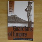 Guardians of Empire: The U.S. Army and the Pacific, 1902-1940 by Brian McAllister Linn