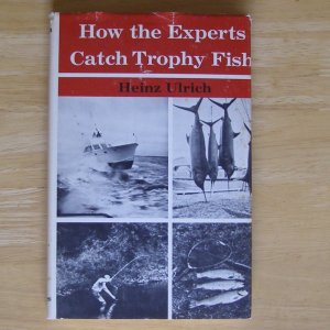 How the Experts Catch Trophy Fish by Heinz Ulrich HCDJ