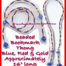 Beaded Bookmark Thong #14 Red-Blue-Gold Beads 16 inches NEW Beaded Bookmark Thong #14 Red-Blue-Gold Beads 16 inches NEW