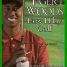 How I Play Golf By Tiger Woods 2001 HC How I Play Golf By Tiger Woods 2001 HC
