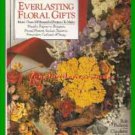 Book Everlasting Floral Gifts By Claudette Mautor, R Pulleyn ~Circa 1990~