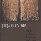 (God) After Auschwitz: Tradition and Change in Post-Holocaust Jewish Thought