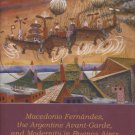 Macedonio Fernandez, the Argentine Avant-Garde, and Modernity in Buenos Aires