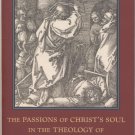 The Passions of Christ's Soul in the Theology of St. Thomas Aquinas