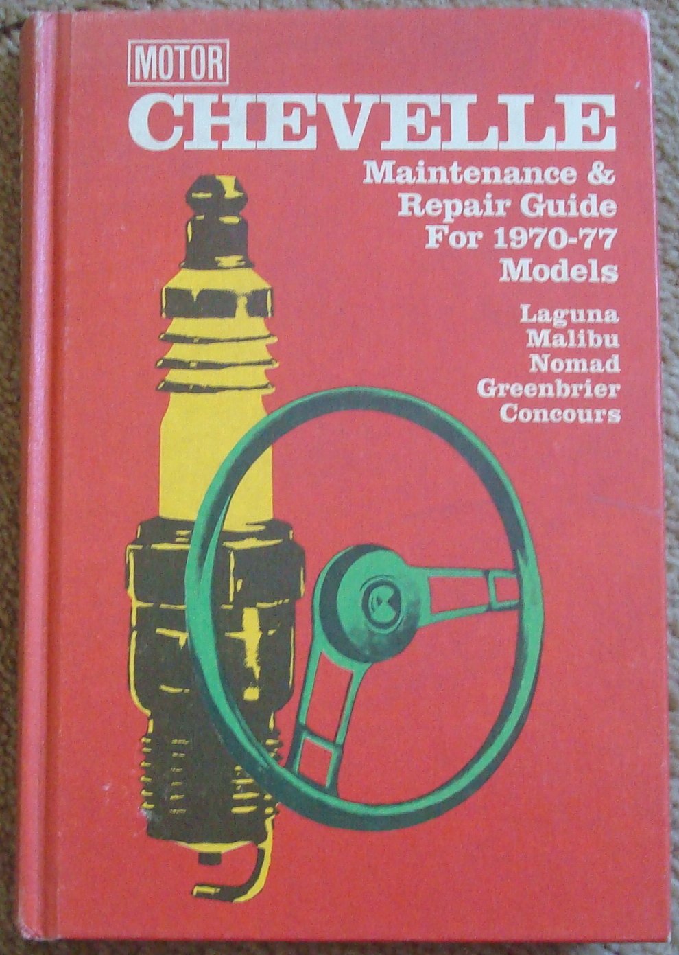 Chevelle Maintenance & Repair Guide for 1970-77 Models: