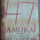 The 47th Samurai - Stephen Hunter First Edition, Signed, Like New