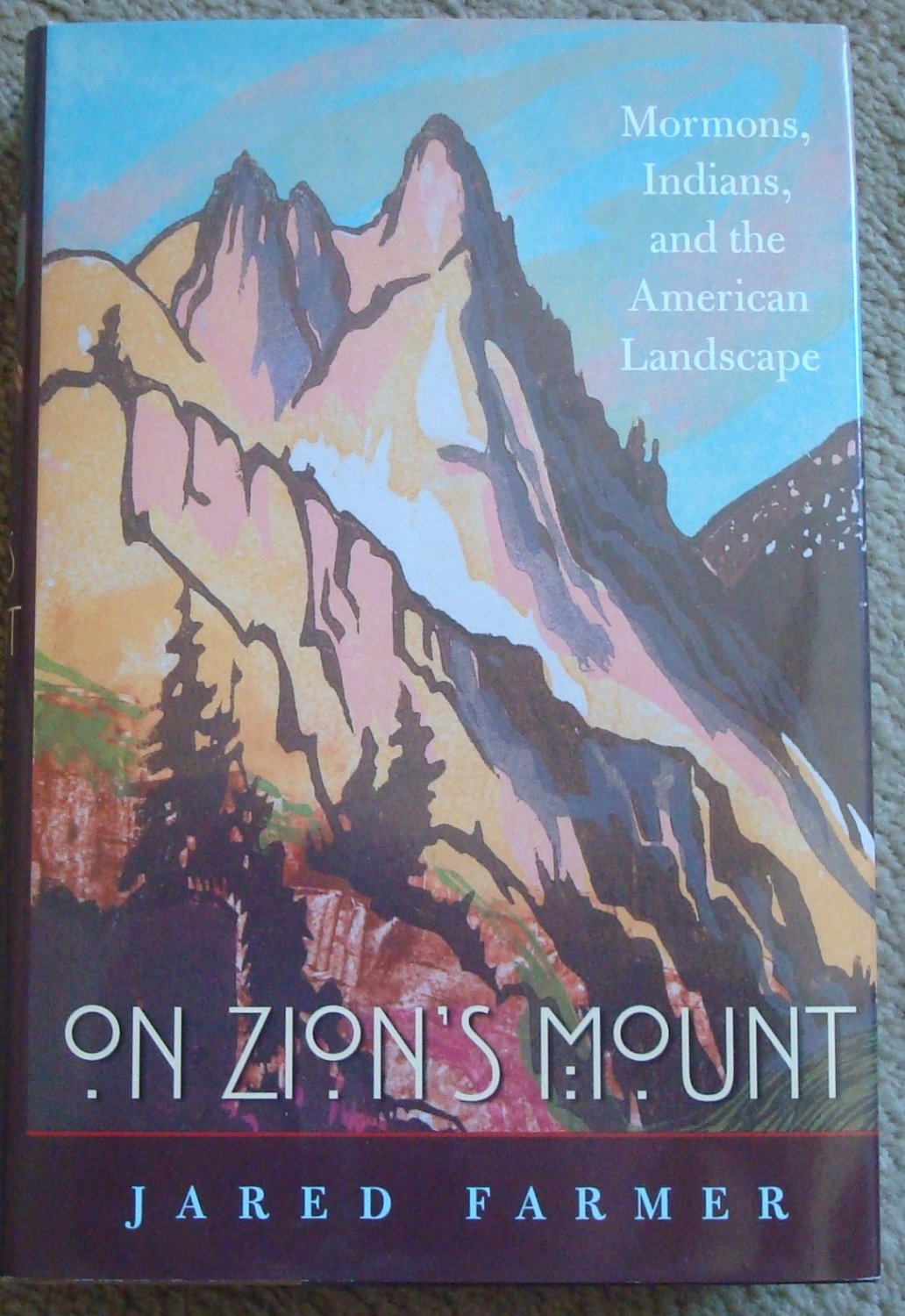 On Zion's Mount: Mormons, Indians, and the American Landscape