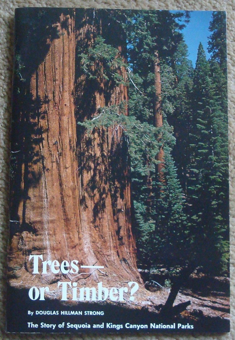 Trees - or Timber: The Story of Sequoia and Kings Canyon National Parks