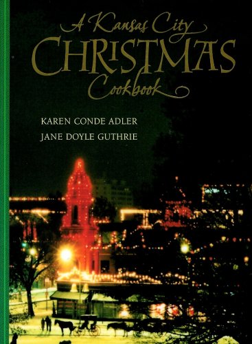 Kansas City Christmas Holiday Cookbook Recipes Meals Desserts Side Dishes Sauces Meats
