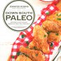 Down South Paleo : Delectable Southern Comfort Food Recipes Cookbook Jen Robins New
