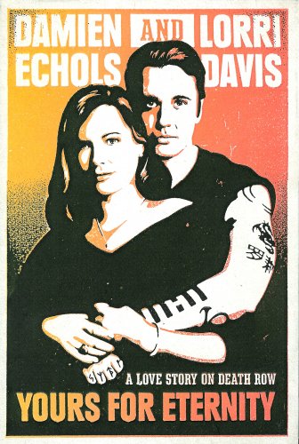 Yours for Eternity Love Story Death Row Book Romance Crime Criminal Injustice Davis Echols