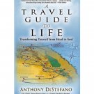 A Travel Guide to Life Transforming Yourself from Head to Soul Book God Religion DeStefano