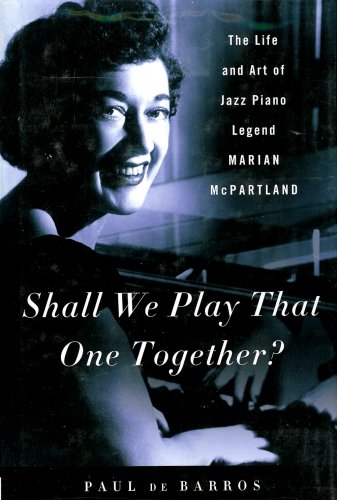 Life and Art of Jazz Pianist Marian McPartland Biography Shall We Play That One Together Book