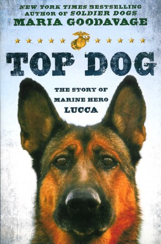 Top Dog The Story of Marine Hero Lucca German Shepherd Military Goodavage New HC