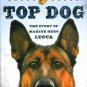 Top Dog The Story of Marine Hero Lucca German Shepherd Military Goodavage New HC