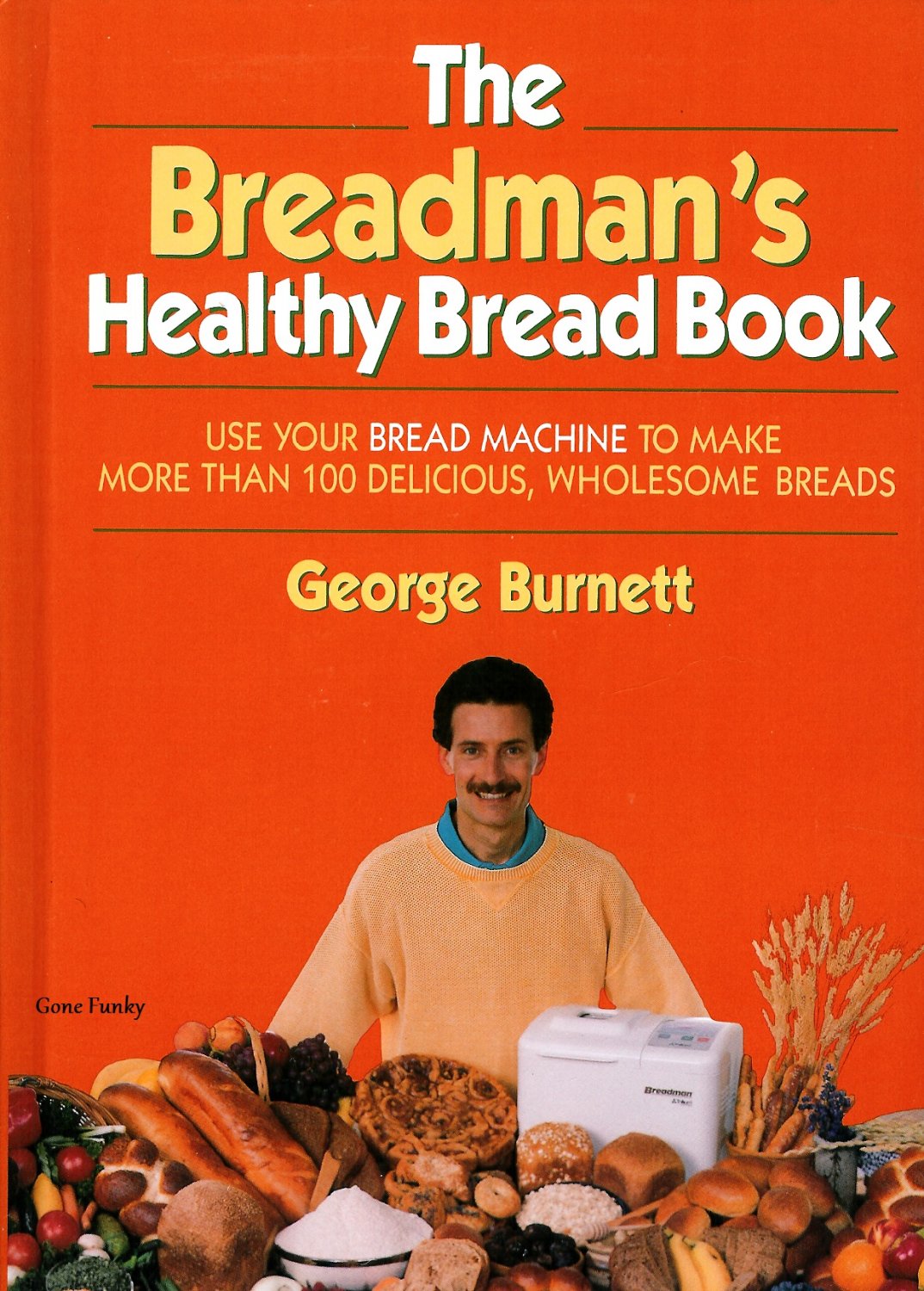 Breadman's Healthy Bread Cookbook Breadmaker Easy
