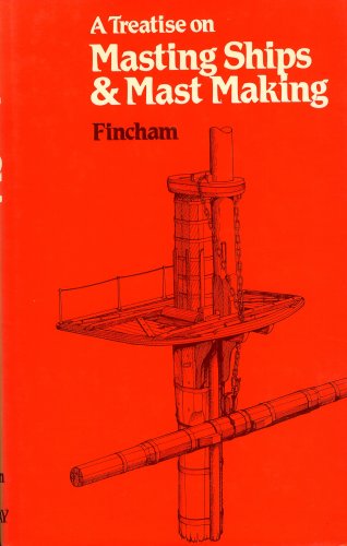 Treatise on Masting Ships and Mastmaking John Fincham 1982 Harcover Book