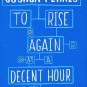 To Rise Again at a Decent Hour Book by Joshua Ferris New HC Humor Life
