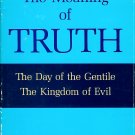 The Meaning Of Truth Day Of The Gentile The Kingdom Of Evil Mormon Dyer 1970