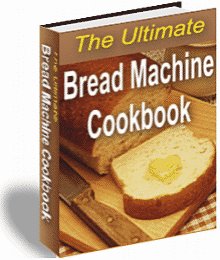 DELICIOUS BREAD RECIPES EBOOK, BREAD MAKER MACHINE