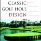 Classic Golf Hole Design: Using the Greatest Holes as Inspiration for Modern Courses