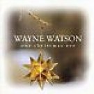 Wayne Watson: One Christmas Eve