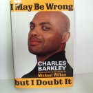I May Be Wrong But I Doubt It Charles Barkley Edited And With An Introduction by Michael Wilbon