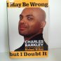 I May Be Wrong But I Doubt It Charles Barkley Edited And With An Introduction by Michael Wilbon