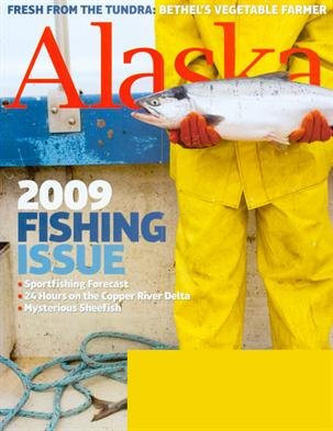 Alaska Magazine April 2009 AK Annual Fishing Issue
