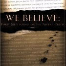We Believe: Forty Meditations on the Nicene Creed