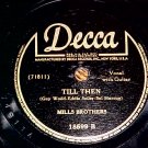 The Mills Brothers - Till Then/You Always Hurt The One You Love