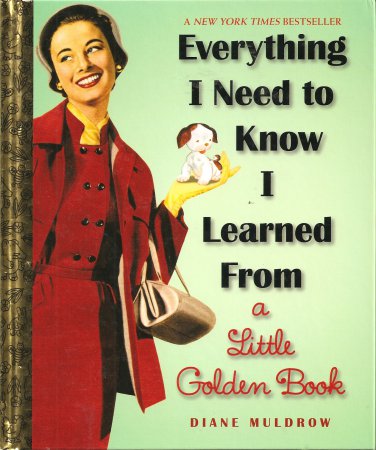 Everything I Need To Know I Learned From a Little Golden Book