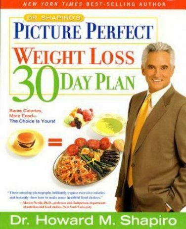 Dr. Shapiro's Picture Perfect Weight Loss 30 Day Plan by Howard M. Shapiro...