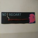 No Bogart Sign Outsider Folk Art 3D