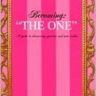 Becoming: "The One" A Guide to Discovering Your Soul Mate Within