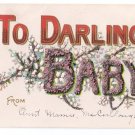 To Darling Baby Glitter Vintage Embossed Postcard ca 1908 To Darling Baby Glitter Vintage Embossed Postcard ca 1908