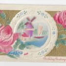 Birthday Greetings Heavyily Embossed Air Brushed Gilt Postcard Roses Windmill Double Back Postcard